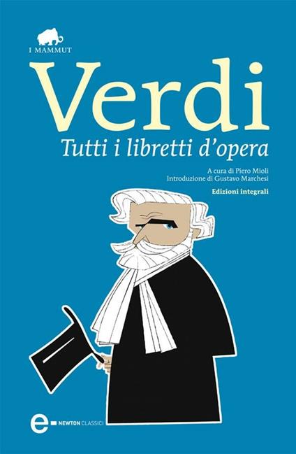 Tutti i libretti d'opera - Giuseppe Verdi,Piero Mioli - ebook