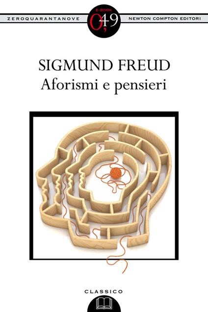 Aforismi e pensieri - Sigmund Freud,Massimo Baldini - ebook