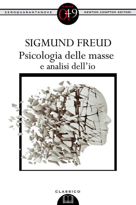 Psicologia delle masse e analisi dell'io. Ediz. integrale - Sigmund Freud - ebook