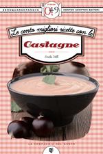 Le cento migliori ricette con le castagne