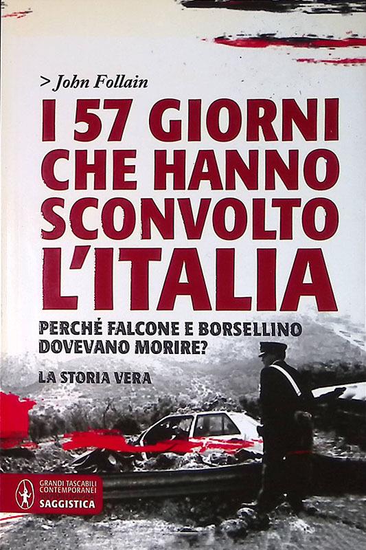I 57 giorni che hanno sconvolto l'Italia. Perché Falcone e Borsellino dovevano morire?