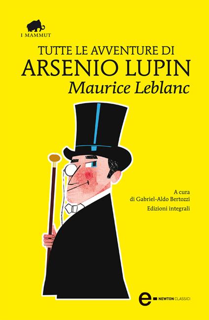 Tutte le avventure di Arsenio Lupin. Ediz. integrale - Maurice Leblanc,Gabriel Aldo Bertozzi - ebook