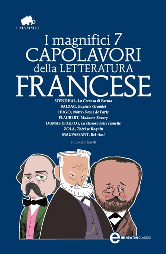 I magnifici 7 capolavori della letteratura francese. Ediz. integrale - Honore de Balzac,De Maupassant Guy,Alexandre Dumas figlio,Gustave Flaubert - ebook