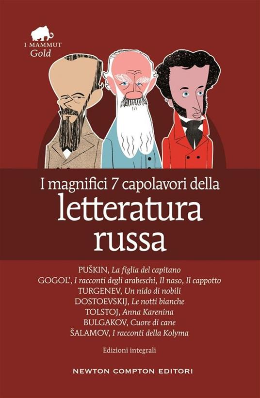 I magnifici 7 capolavori della letteratura russa: La figlia del capitano-I racconti degli arabeschi-Il naso-Il cappotto-Un nido di nobili-Le notti bianche-Anna Karenina-Cuore di cane-I racconti della Kolyma. Ediz. integrale - Michail A. Bulgakov,Fëdor Michajlovic Dostoevskij,Lev Nikolaevic Tolstoj,Salamov - ebook