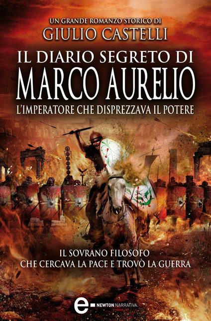 Il diario segreto di Marco Aurelio. L'imperatore che disprezzava il potere - Giulio Castelli - ebook