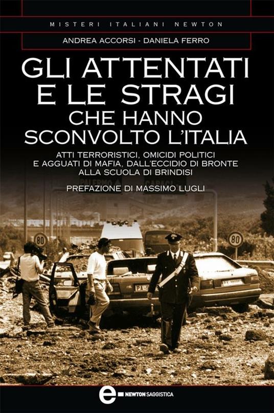 Gli attentati e le stragi che hanno sconvolto l'Italia - Andrea Accorsi,Daniela Ferro - ebook