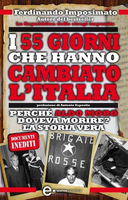 I 55 giorni che hanno cambiato l'Italia. Perché Aldo Moro doveva morire? La vera storia - Ferdinando Imposimato - ebook