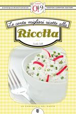 Le cento migliori ricette alla ricotta