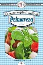 Le cento migliori ricette di primavera