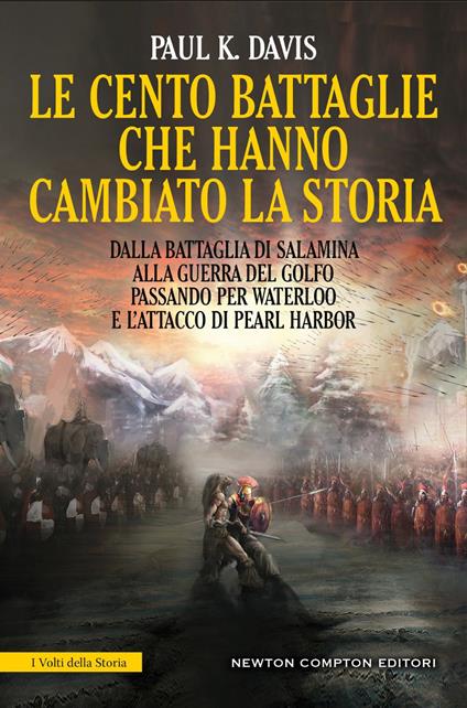 Le cento battaglie che hanno cambiato la storia - Paul K. Davis,Milvia Faccia - ebook