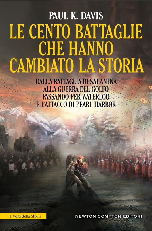 Le cento battaglie che hanno cambiato la storia - Paul K. Davis,Milvia Faccia - ebook