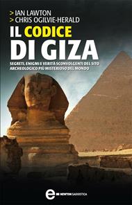 Il codice di Giza. Segreti, enigmi e verità sconvolgenti nel sito archeologico più misterioso del mondo