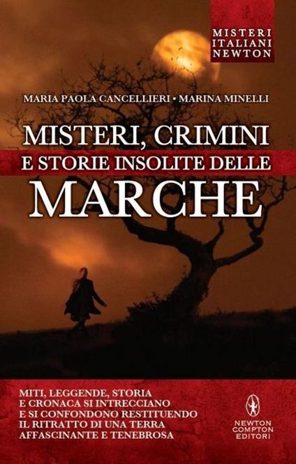 Misteri, crimini e storie insolite delle Marche - Maria Paola Cancellieri,Marina Minelli - copertina