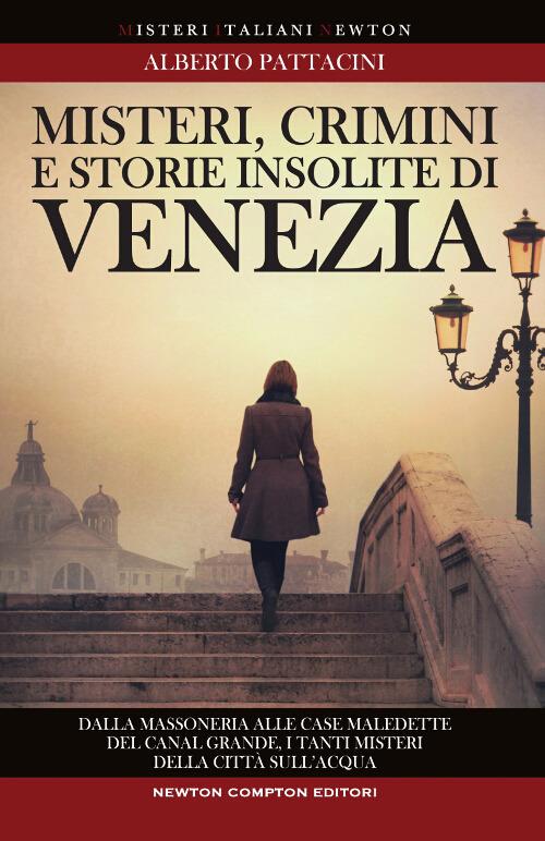 Misteri, crimini e storie insolite di Venezia - Alberto Pattacini - copertina