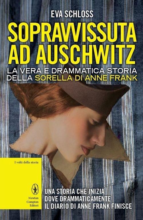 Sopravvissuta ad Auschwitz. La vera e drammatica storia della sorella di Anne Frank - Eva Schloss,Karen Bartlett - copertina