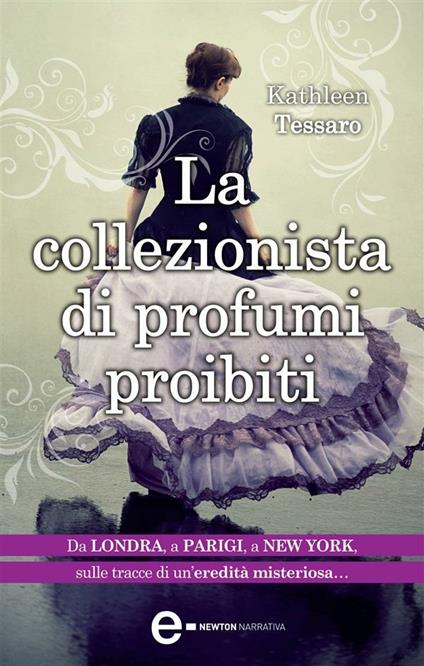 La collezionista di profumi proibiti - Kathleen Tessaro,Cristina Ingiardi - ebook