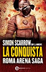 La conquista. Roma arena saga. Vol. 1