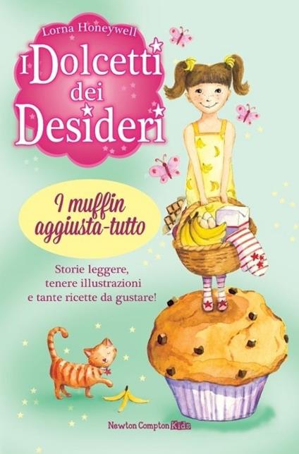 I muffin aggiusta-tutto. I dolcetti dei desideri. Vol. 5 - Lorna Honeywell - copertina