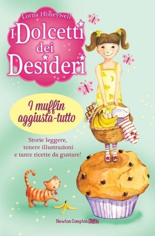 I muffin aggiusta-tutto. I dolcetti dei desideri. Vol. 5 - Lorna Honeywell - copertina