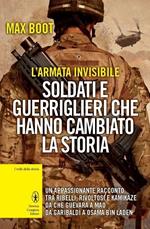 L' armata invisibile. Soldati e guerriglieri che hanno cambiato la storia