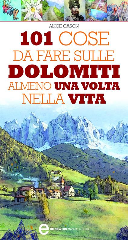 101 cose da fare sulle Dolomiti almeno una volta nella vita - Alice Cason,Emiliano Tanzillo - ebook