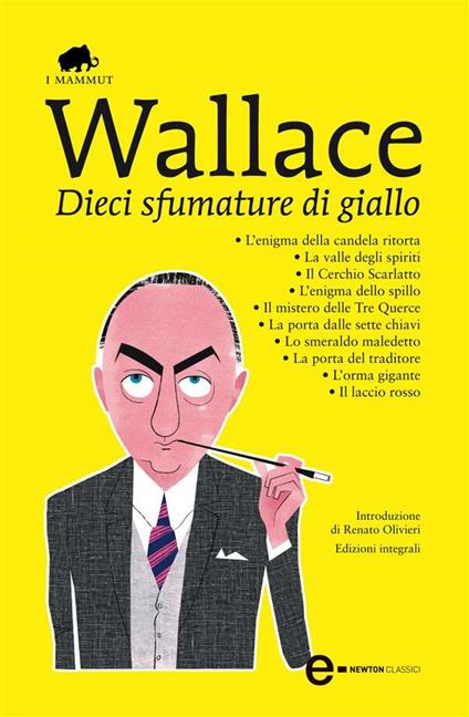 Dieci sfumature di giallo: L'enigma della candela ritorta-La valle degli spiriti-Il cerchio scarlatto-L'enigma dello spillo-Il mistero delle tre querce... - Edgar Wallace - ebook