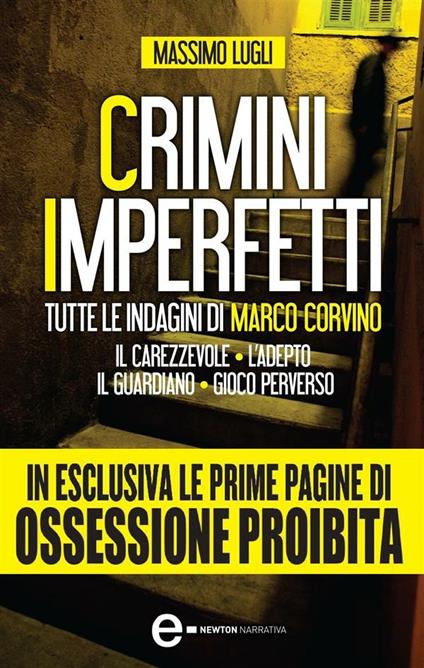 Crimini imperfetti. Tutte le indagini di Marco Corvino: Il carezzevole-L'adepto-Il guardiano-Gioco perverso. Ediz. speciale - Massimo Lugli - ebook