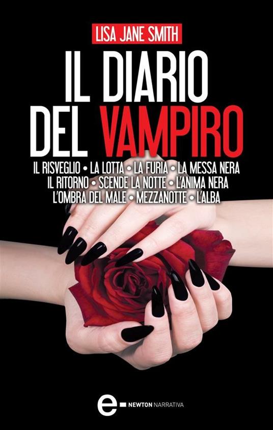 Il diario del vampiro: Il risveglio-La lotta-La furia-La messa nera-Il ritorno-Scende la notte-L'anima nera-L'ombra del male-Mezzanotte-L'alba - Lisa Jane Smith - ebook