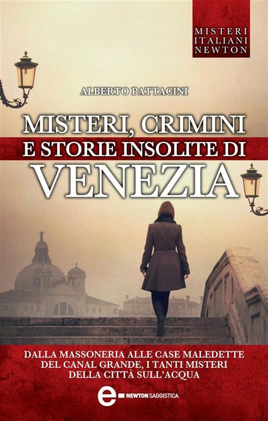 Misteri, crimini e storie insolite di Venezia - Alberto Pattacini - ebook