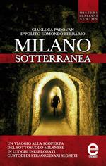 Milano sotterranea. Misteri e segreti
