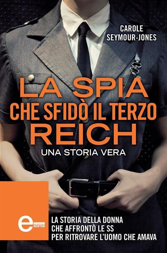 La spia che sfidò il Terzo Reich - Carole Seymour-Jones,Mariafelicia Maione - ebook