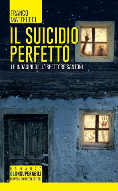 Il suicidio perfetto. Le indagini dell'ispettore Santoni - Franco Matteucci - copertina