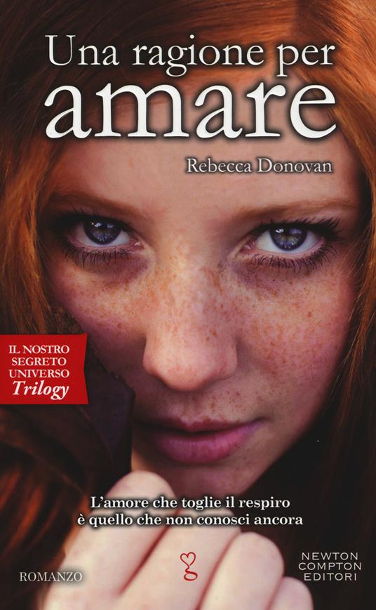 Una ragione per amare. Il nostro segreto universo. Trilogy - Rebecca Donovan - copertina