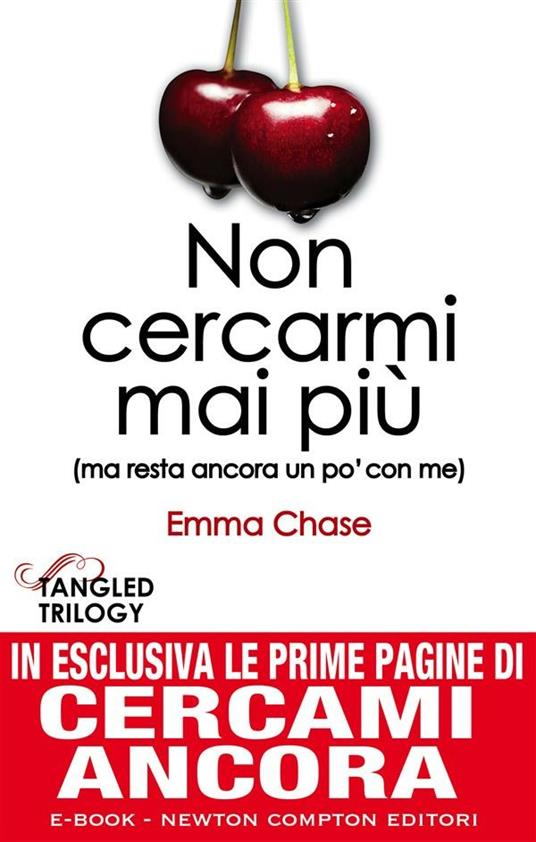 Non cercarmi mai più (ma resta ancora un po' con me). Tangled trilogy - Emma Chase,A. Peretti - ebook