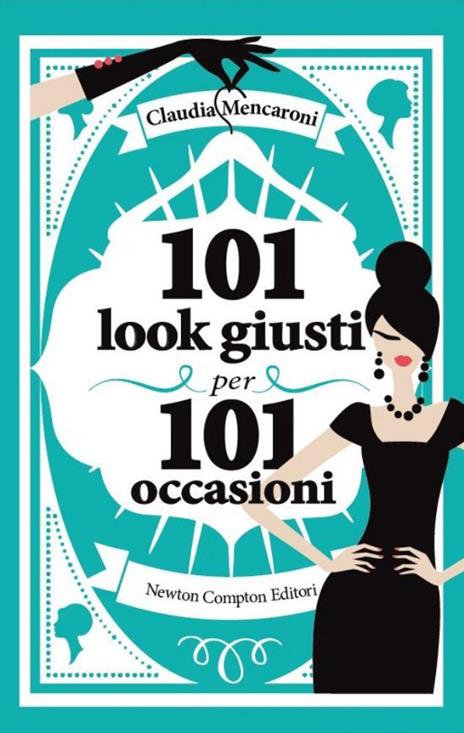 101 look giusti per 101 occasioni - Claudia Mencaroni - 4