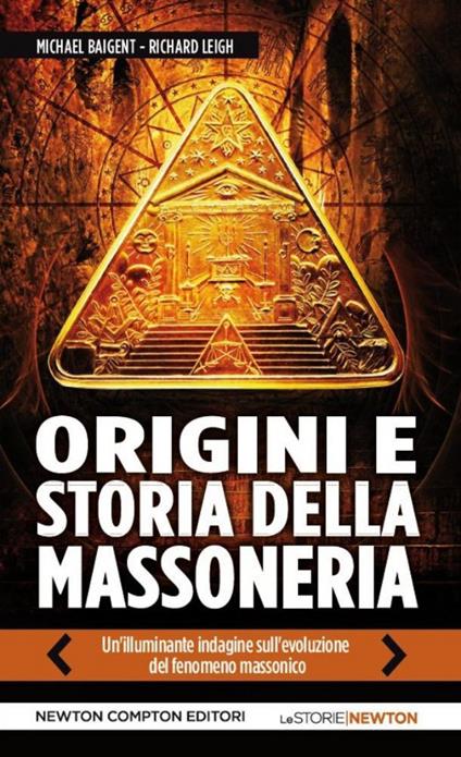 Origini e storia della massoneria. Il tempio e la loggia - Michael Baigent,Richard Leigh - copertina