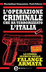 L' operazione criminale che ha terrorizzato l'Italia. La storia segreta della Falange Armata