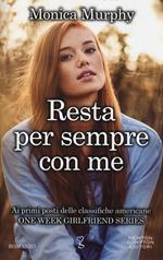 Resta per sempre con me. One week girlfriend series