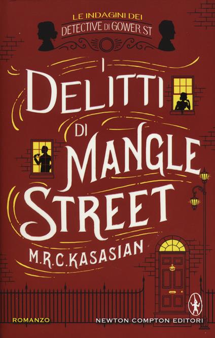 I delitti di Mangle Street. Le indagini dei detective di Gower St - M.R.C. Kasasian - copertina
