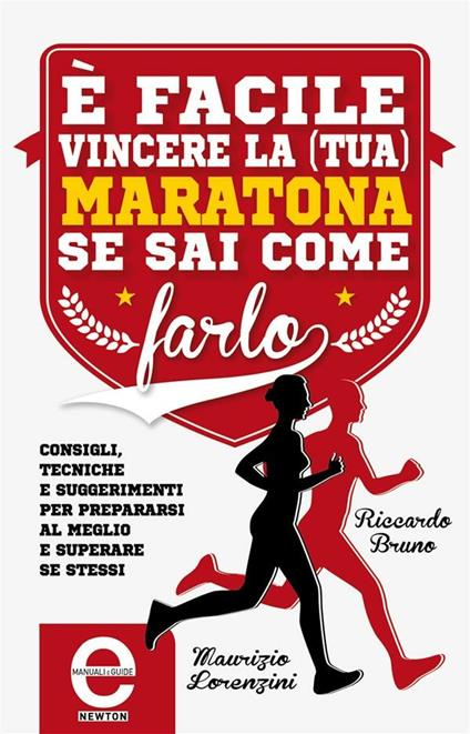 È facile vincere la (tua) maratona se sai come farlo - Riccardo Bruno,Maurizio Lorenzini,Fabio Piacentini - ebook