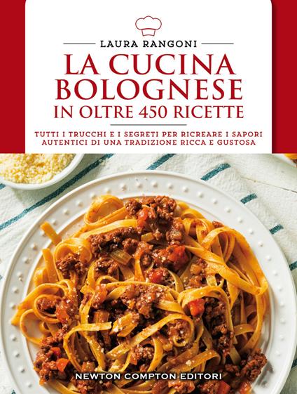 La cucina bolognese in oltre 450 ricette - Laura Rangoni - copertina