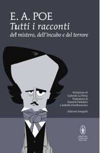 Libro Tutti i racconti del mistero, dell'incubo e del terrore. Ediz. integrale Edgar Allan Poe