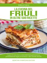 La cucina del Friuli in oltre 500 ricette