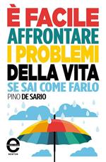 È facile affrontare i problemi della vita se sai come farlo