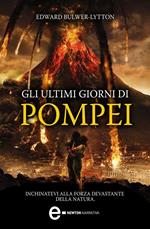 Gli ultimi giorni di Pompei. Ediz. integrale