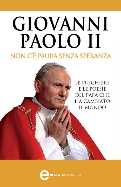 Non c'è paura senza speranza - Giovanni Paolo II,S. Spartà,M. Guidacci,A. Kurczab - ebook