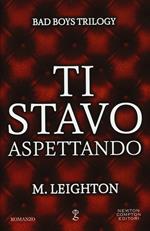 Ti stavo aspettando. Bad boys trilogy