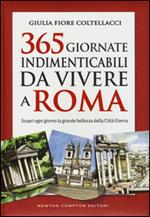 365 giornate indimenticabili da vivere a Roma. Scopri ogni giorno la grande bellezza della Città Eterna