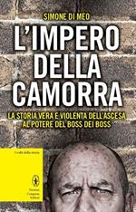 L' impero della camorra. La storia vera e violenta dell'ascesa al potere del boss dei boss