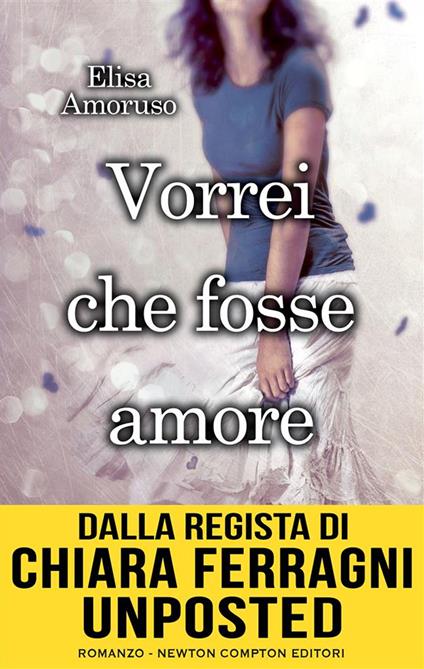 Vorrei che fosse amore - Elisa Amoruso - ebook